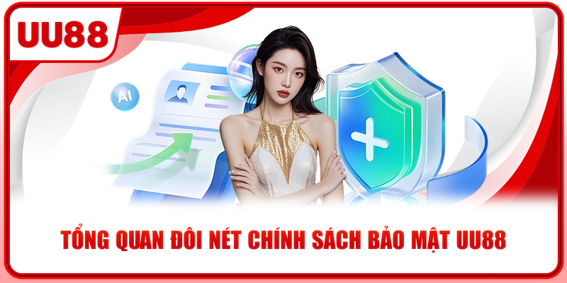 Tổng quan đôi nét chính sách bảo mật UU88 Tổng quan đôi nét chính sách bảo mật UU88