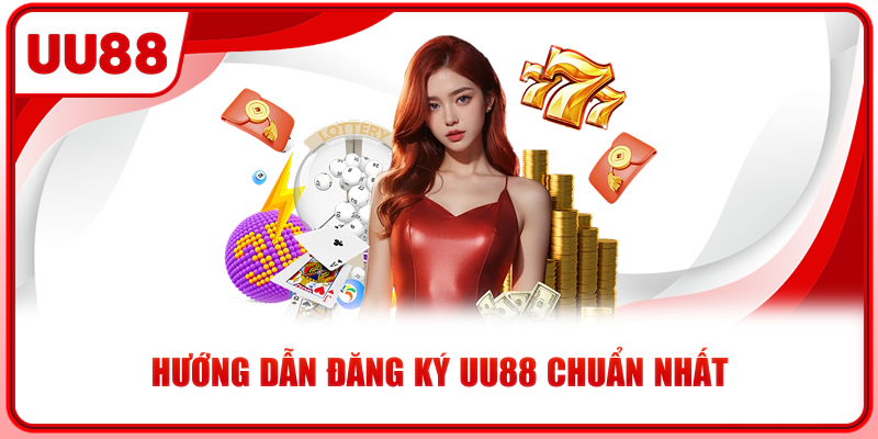 Hướng dẫn  đăng ký UU88 chuẩn nhất