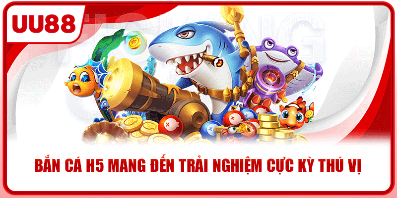 Bắn cá H5 mang đến trải nghiệm cực kỳ thú vị Bắn cá H5 mang đến trải nghiệm cực kỳ thú vị