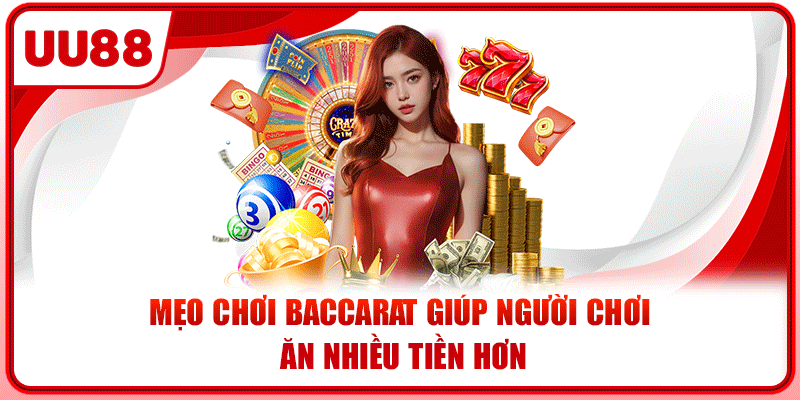 Mẹo chơi baccarat giúp người chơi ăn nhiều tiền hơn
