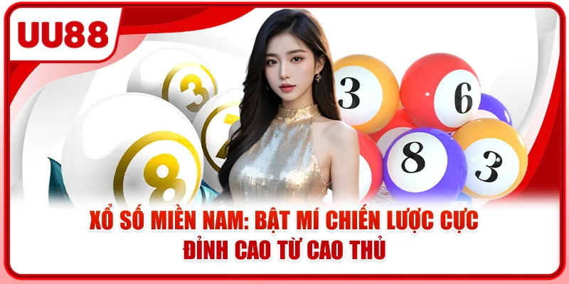 Xổ Số Miền Nam: Bật Mí Chiến Lược Cực Đỉnh Cao Từ Cao Thủ