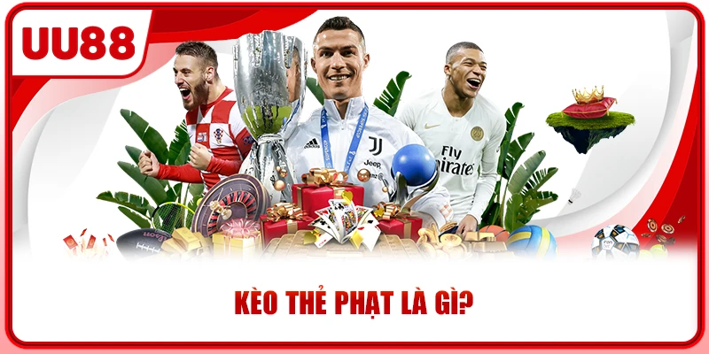 Kèo thẻ phạt là gì?