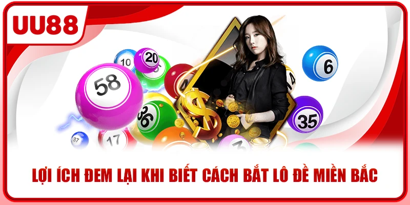 Lợi ích đem lại khi biết cách bắt lô đề miền bắc Lợi ích đem lại khi biết cách bắt lô đề miền bắc