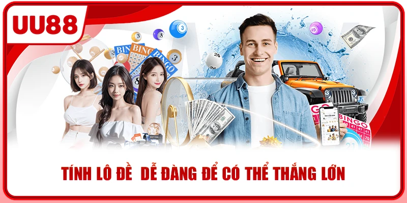 Tính lô đề dễ dàng để có thể thắng lớn